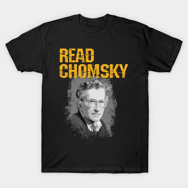 Read Chomsky. The world needs more Noam Chomsky. Chomsky forever my hero. What would Chomsky say? Human rights activism. Speak the truth. Distressed vintage design T-Shirt by IvyArtistic